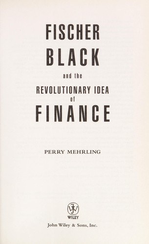 Portada de Fischer Black and the Revolutionary Idea of Finance, de Perry Mehrling